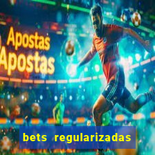 bets regularizadas no brasil