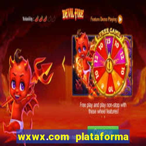 wxwx.com plataforma de jogos