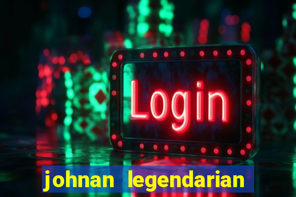 johnan legendarian slot free play