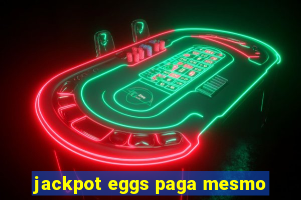 jackpot eggs paga mesmo