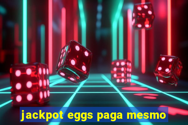 jackpot eggs paga mesmo