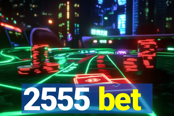 2555 bet