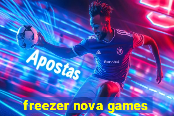 freezer nova games