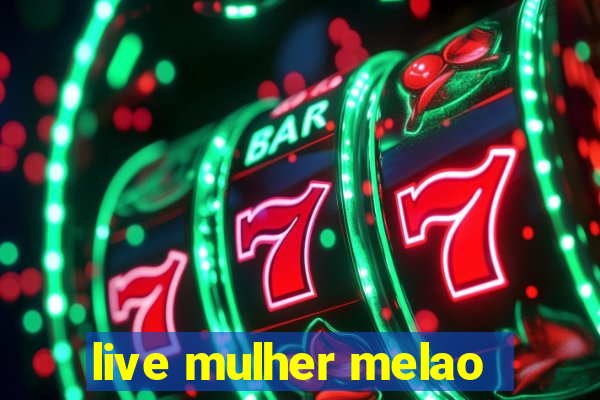 live mulher melao