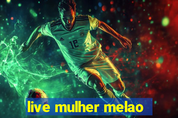 live mulher melao