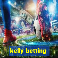 kelly betting