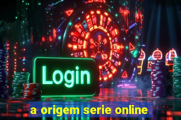 a origem serie online