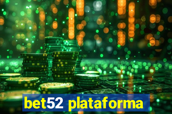 bet52 plataforma