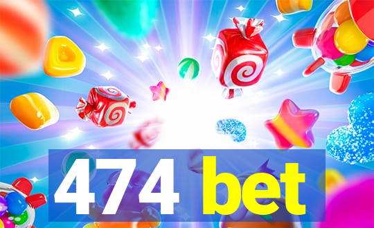 474 bet