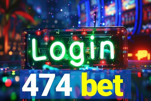 474 bet