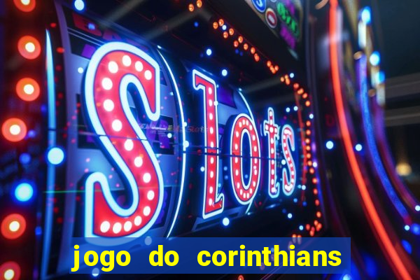 jogo do corinthians contra botafogo