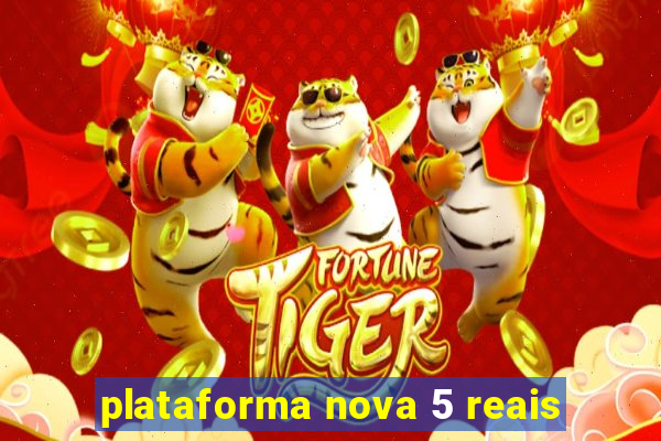 plataforma nova 5 reais