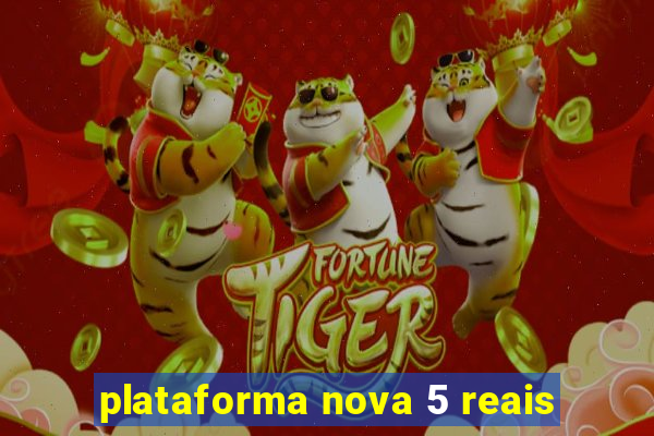 plataforma nova 5 reais