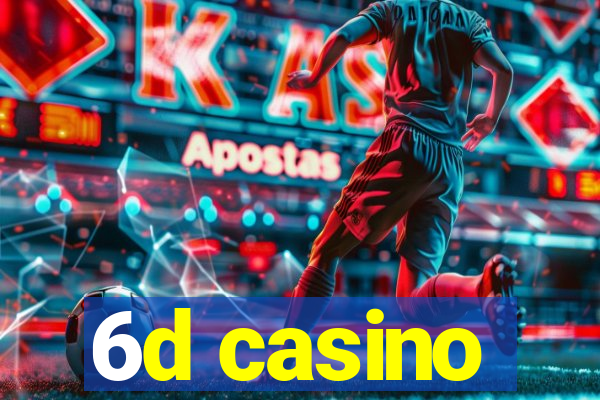 6d casino