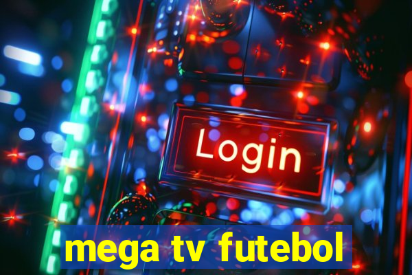 mega tv futebol