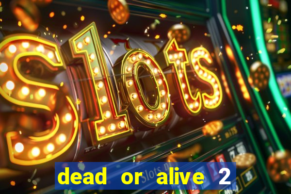 dead or alive 2 slot demo bonus buy