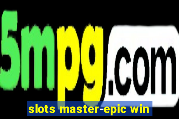 slots master-epic win