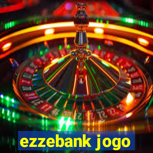 ezzebank jogo