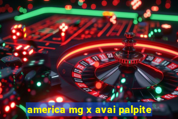 america mg x avai palpite