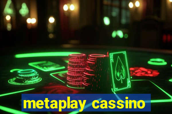 metaplay cassino