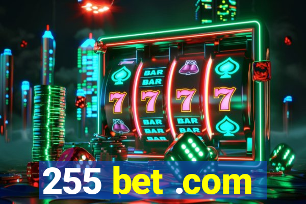 255 bet .com