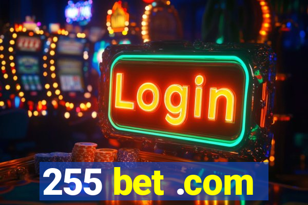 255 bet .com