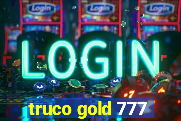 truco gold 777