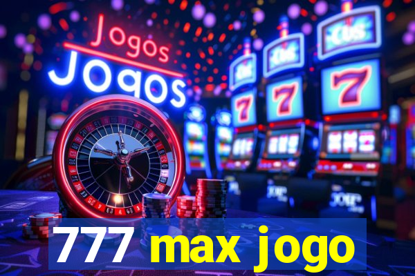 777 max jogo