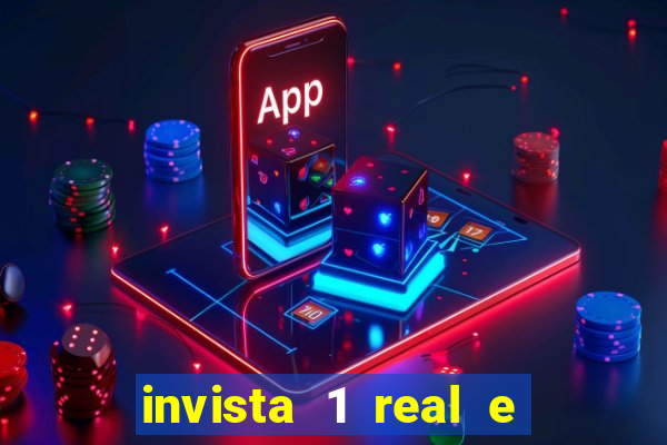 invista 1 real e ganhe dinheiro