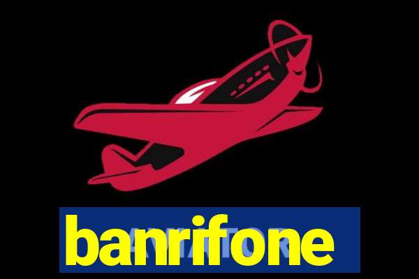 banrifone