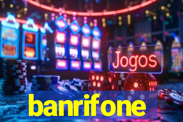 banrifone