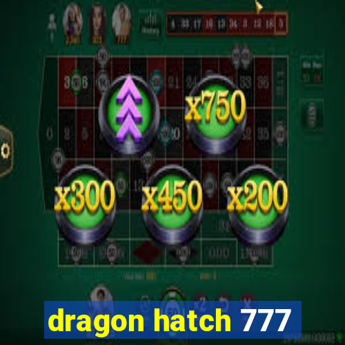 dragon hatch 777