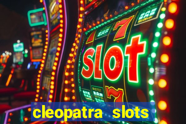 cleopatra slots free game