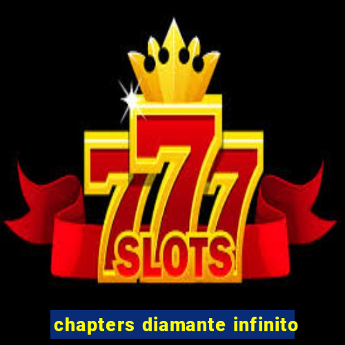 chapters diamante infinito