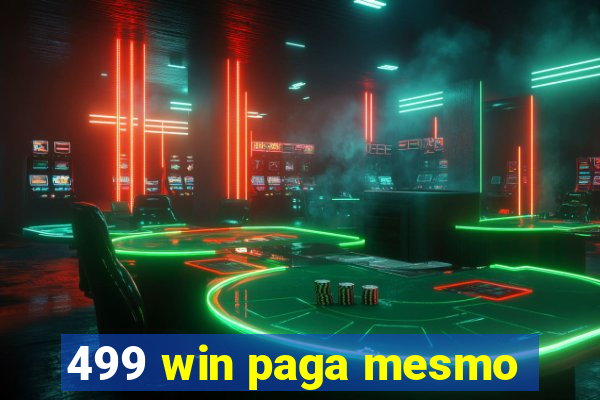 499 win paga mesmo