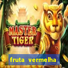 fruta vermelha pequena nome