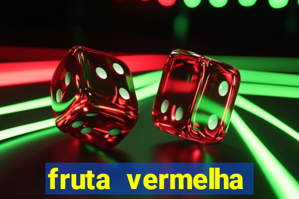 fruta vermelha pequena nome