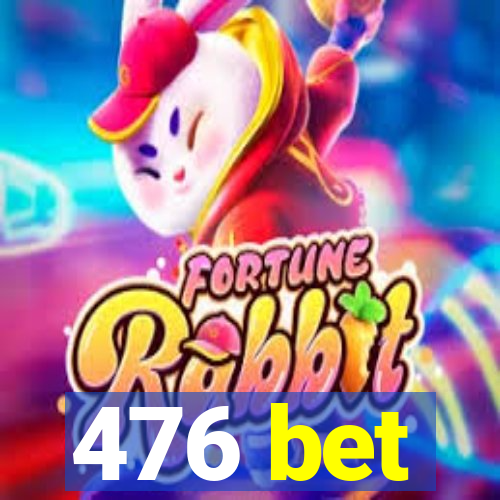 476 bet