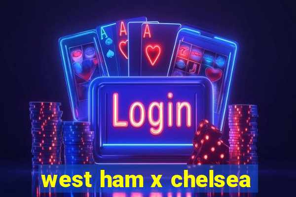 west ham x chelsea