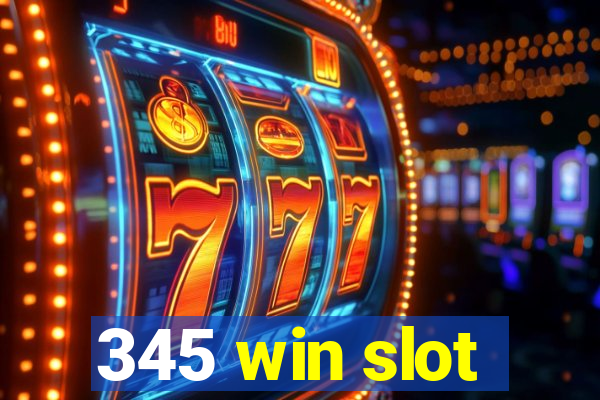 345 win slot