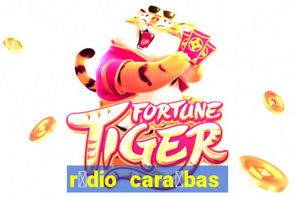 r谩dio cara铆bas fm irec锚 bahia