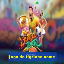 jogo do tigrinho nome