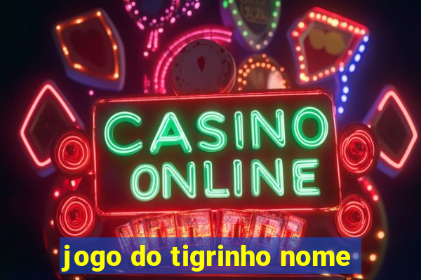 jogo do tigrinho nome