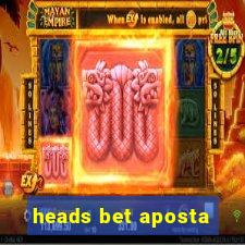 heads bet aposta