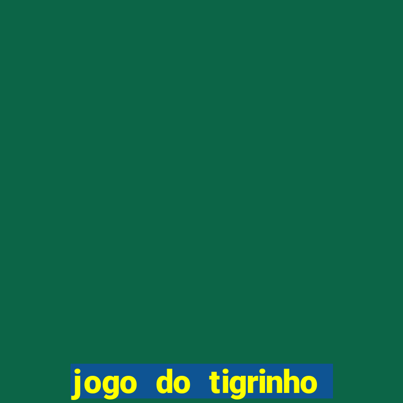 jogo do tigrinho que ganha bonus ao se cadastrar