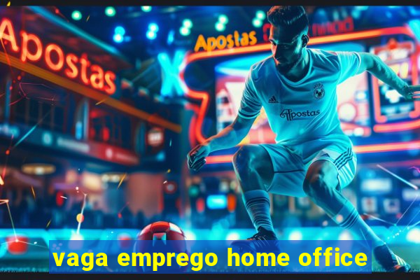 vaga emprego home office