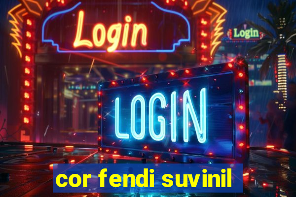 cor fendi suvinil