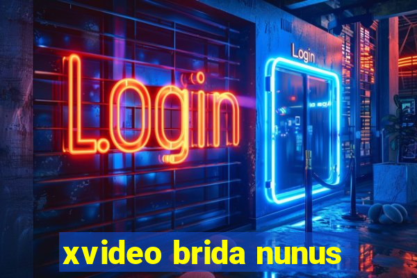 xvideo brida nunus