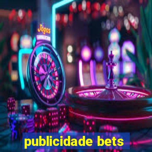 publicidade bets