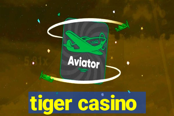 tiger casino